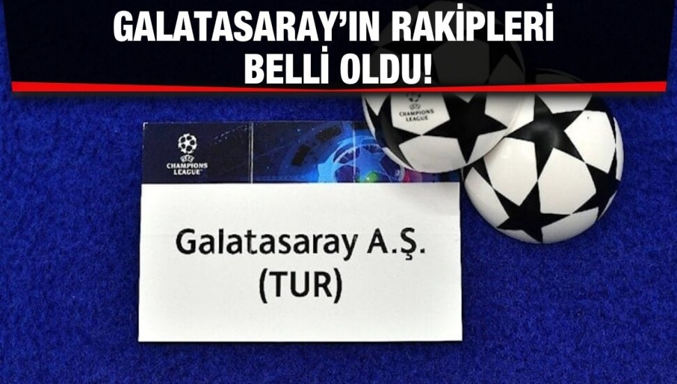 Galatasaray'ın UEFA Şampiyonlar Ligi'ndeki rakipleri belli oldu