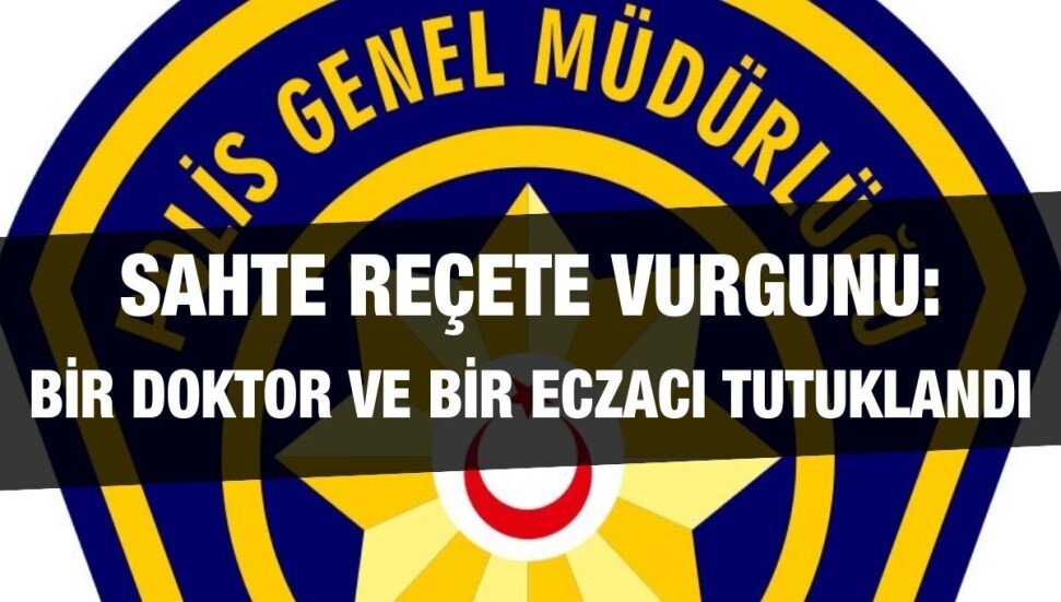 Sahte reçete düzenlenmesi ile ilgili iki kişi daha tutuklandı