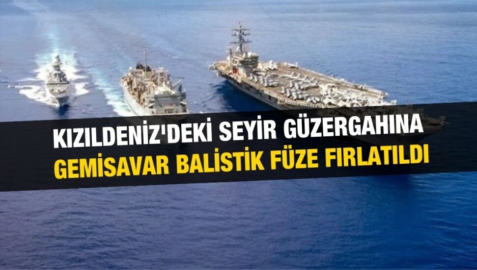 ABD: Husilerin bölgesinden Kızıldeniz'deki seyir güzergahına iki gemisavar balistik füze fırlatıldı