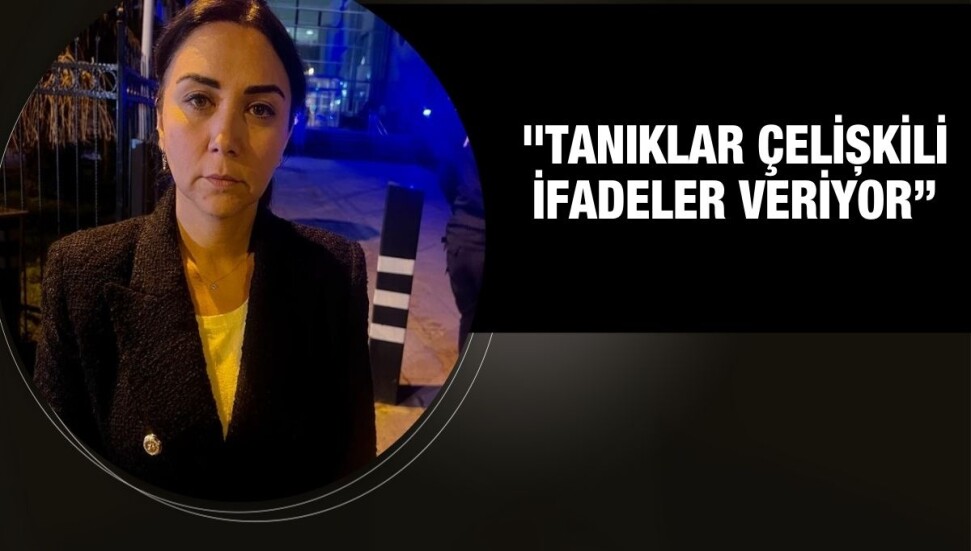 Ayşegül Baybars: Dinlenen tanıklara taraflı tanık olarak bakıyoruz