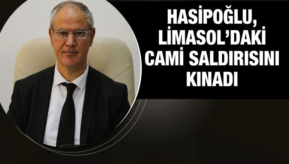 Oğuzhan Hasipoğlu: Rum Yönetimi, ibadet yerlerinin korunması sorumluluğu çerçevesinde önlem almalıdır