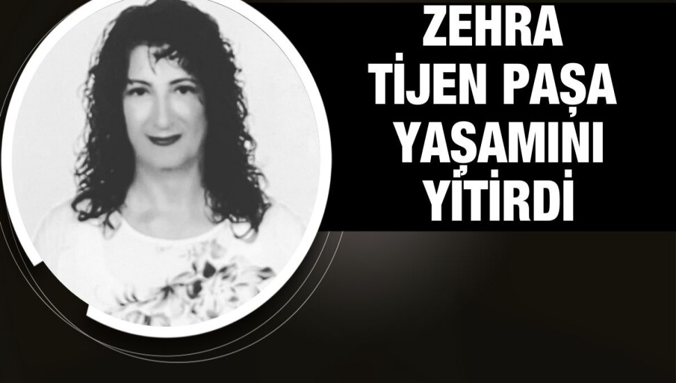 Zehra Tijen Paşa hayatını kaybetti
