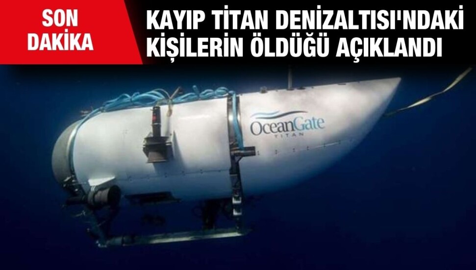 Titan Denizaltısı'ndaki kişilerin öldüğü açıklandı  