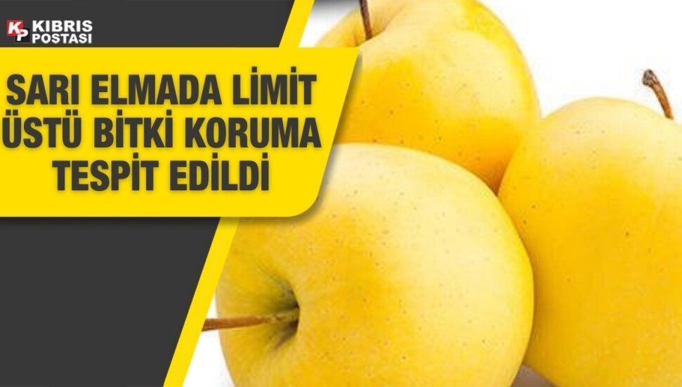 Sarı Elmada limit üstü bitki koruma ürünü tespit edildi