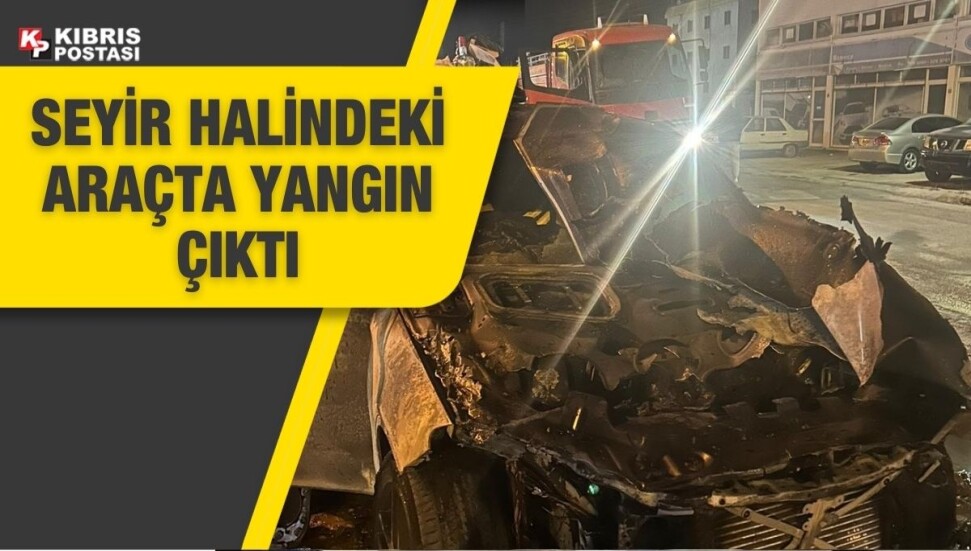 Lefkoşa'da bir araçta yangın çıktı