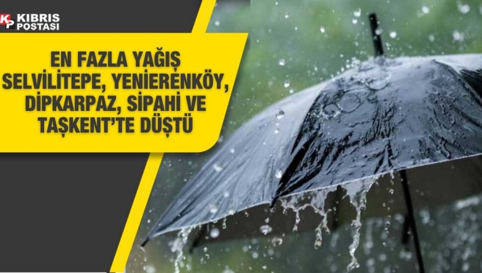 En fazla yağış alan bölgeler açıklandı