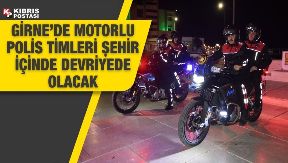 Girne’de motorlu polis timleri göreve başladı