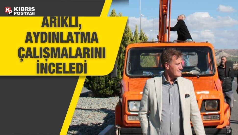 Erhan Arıklı, Güzelyurt'taki yol aydınlatma bakım onarım çalışmalarını yerinde inceledi