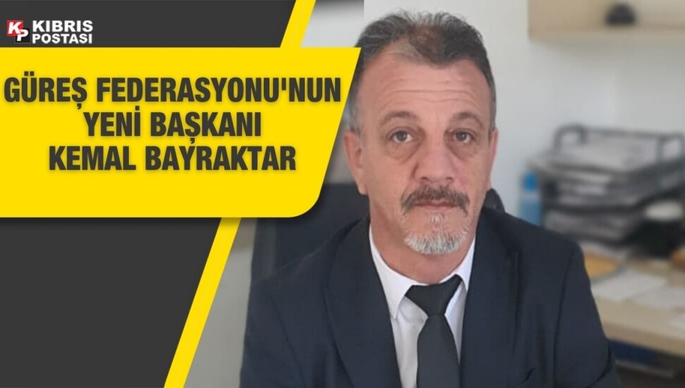 KKTC Güreş Federasyonu'nun yeni başkanı Kemal Bayraktar oldu