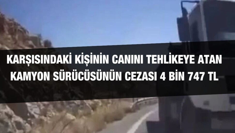 Dağ yolunda tehlikeli sürüş yapan kamyon şoförü saptandı