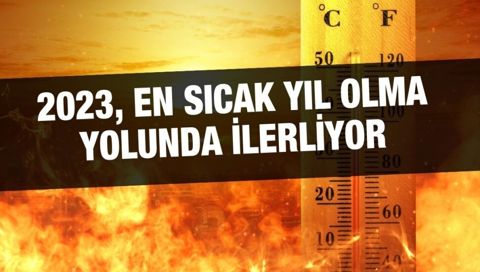 2023, kayıtlardaki "en sıcak yıl" olma yolunda