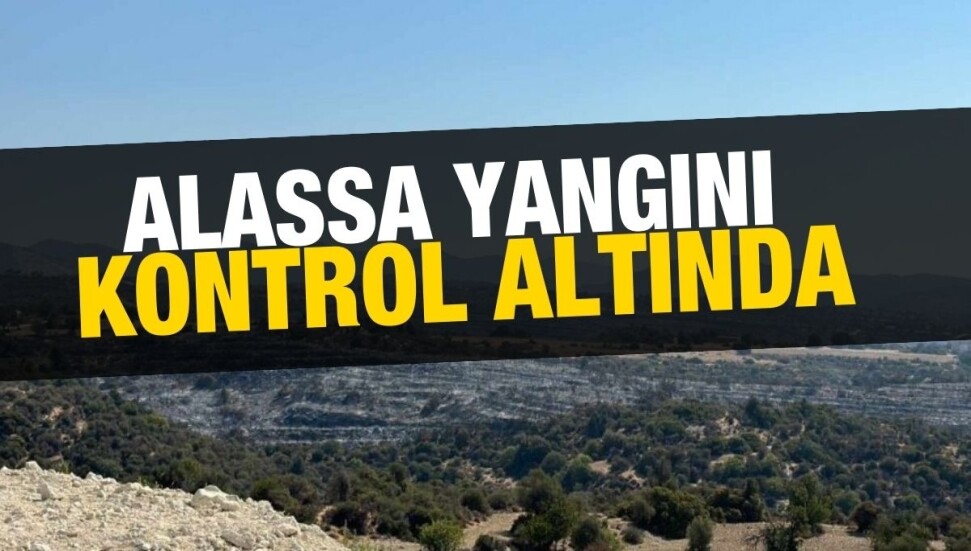 Alassa’daki yangın tamamen kontrol altına alındı