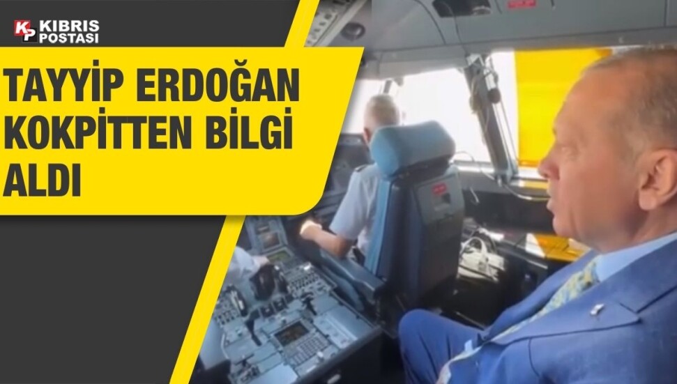 Türkiye Cumhurbaşkanı Erdoğan, Ercan Havalimanı'na ilk inişte kokpitteydi