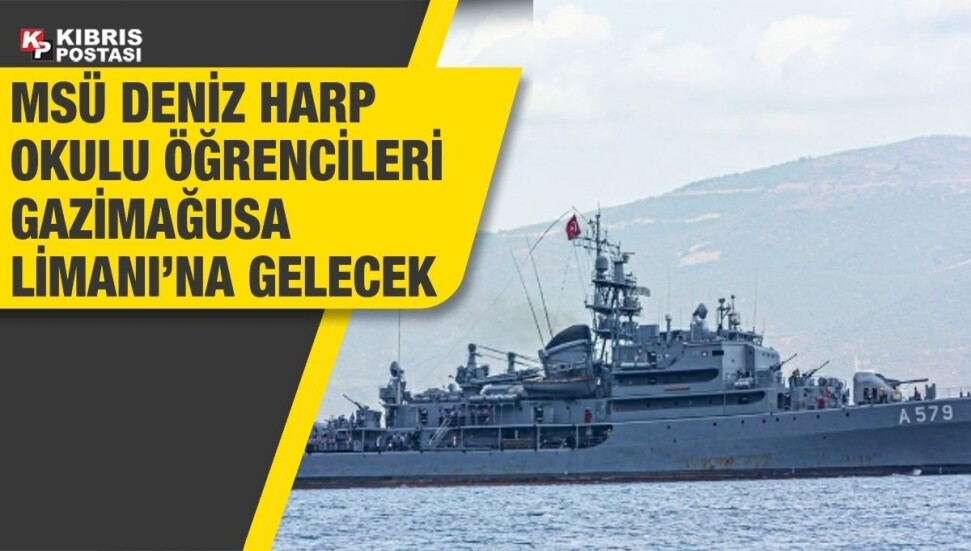 MSÜ Deniz Harp Okulu öğrencileri Gazimağusa’yı ziyaret edecek