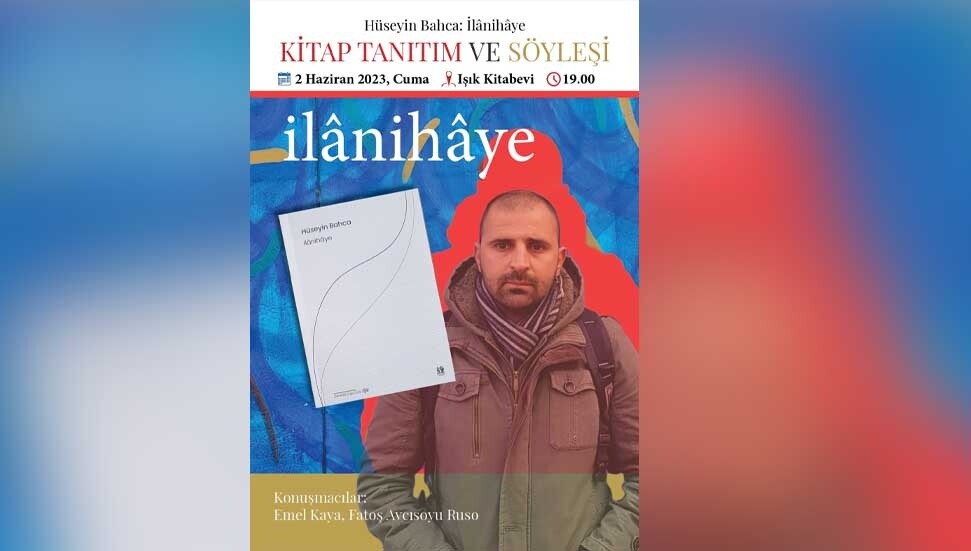 Hüseyin Bahca’nın şiir kitabı “İlânihâye” Cuma günü Işık Kitabevi’nde tanıtılacak