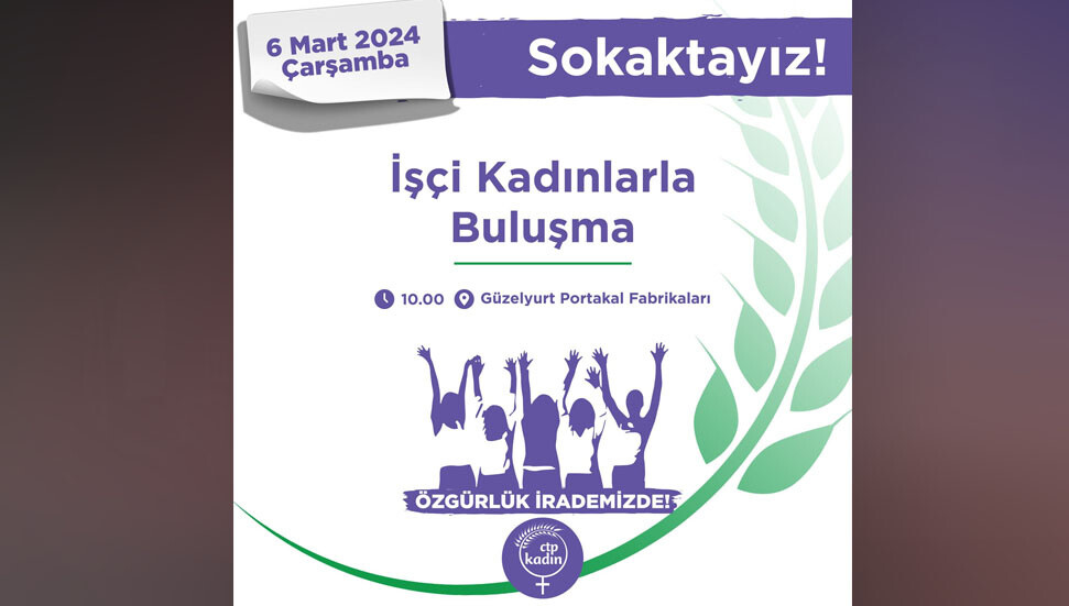 CTP Kadın Örgütü, yarın Güzelyurt’ta çalışan emekçi kadınları ziyaret edecek