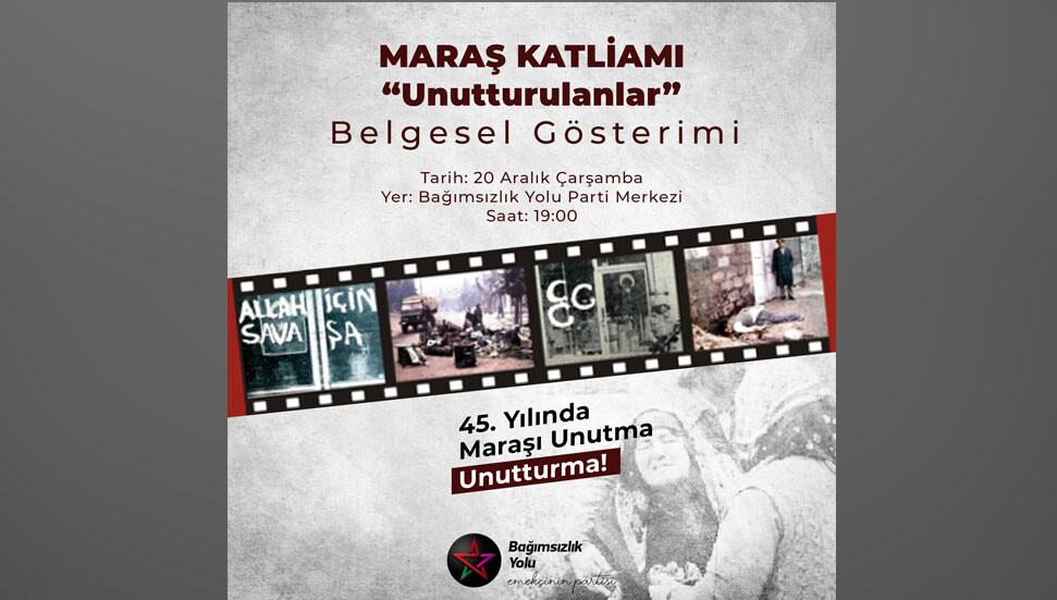 Maraş Katliamı’nın yıl dönümünde Bağımsızlık Yolu’nda belgesel gösterimi yapılıyor