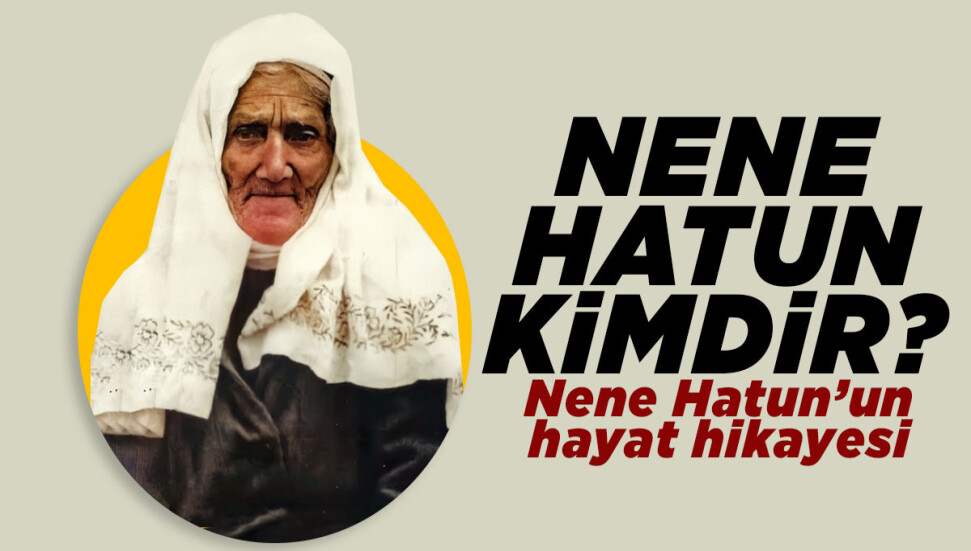 Nene Hatun kimdir?