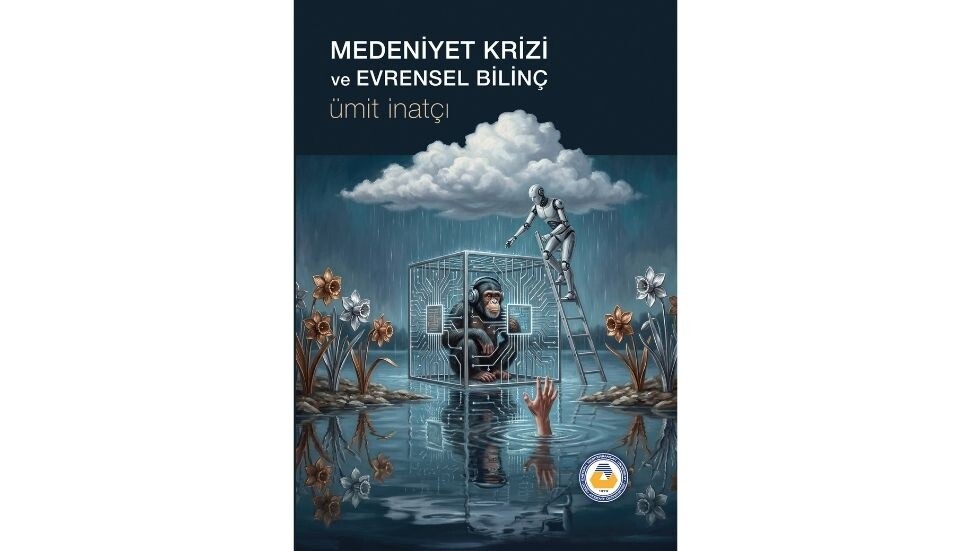 Ümit İnatçı'nın yeni kitabı "Medeniyet Krizi ve Evrensel Bilinç" DAÜ tarafından yayımlandı