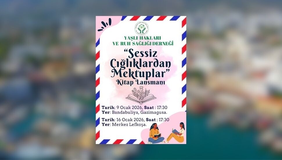 “Sessiz Çığlıklardan Mektuplar” kitabı Gazimağusa ve Lefkoşa’da tanıtılacak