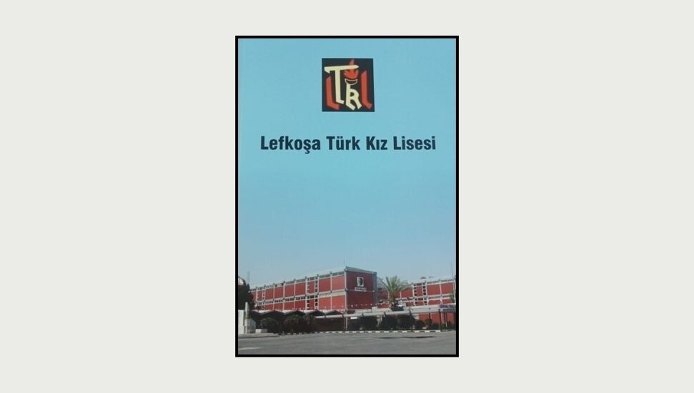 Lefkoşa Türk Kız Lisesi’nin tarihi kitaplaştırıldı