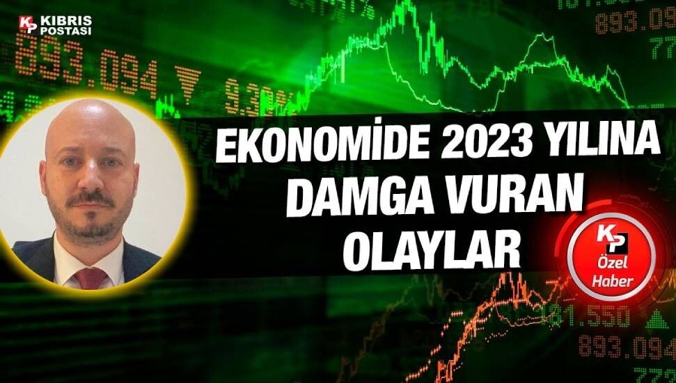 2023'te ekonomi dünyasında yaşanan en önemli olaylar…