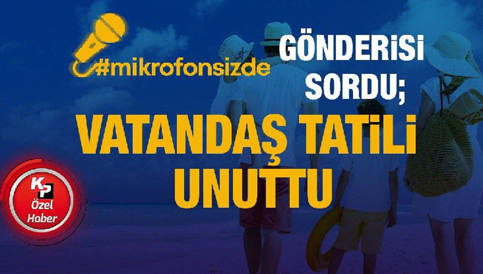 Vatandaşın Kıbrıs Postası’na tatil yorumu: “Yaptım, evimde...”