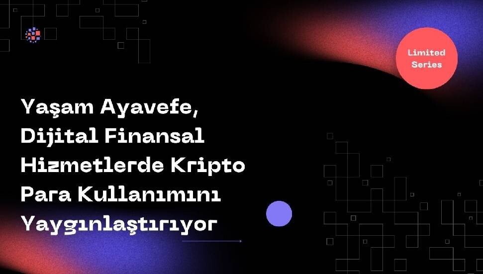 Yaşam Ayavefe, dijital finansal hizmetlerde kripto para kullanımını yaygınlaştırıyor