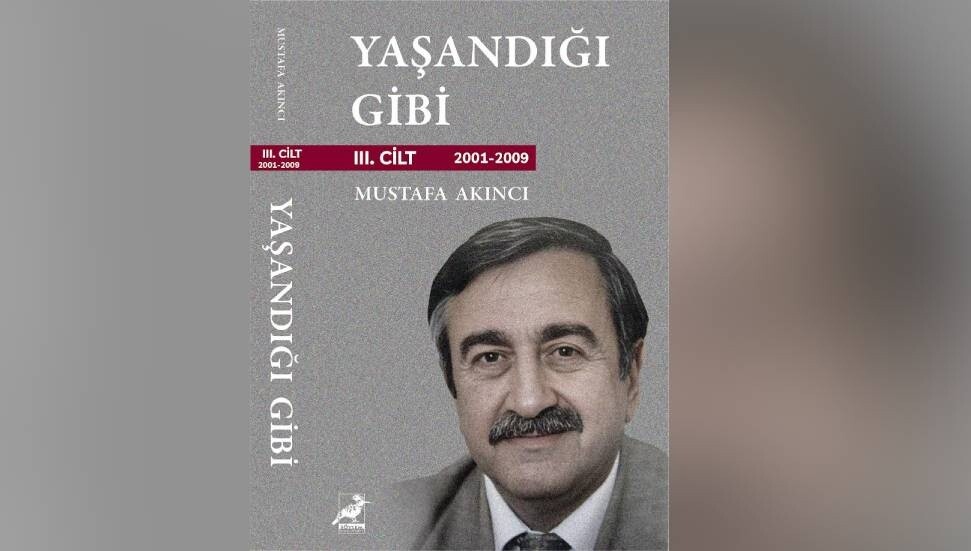 Akıncı’nın “Yaşandığı Gibi” kitabının 3. cildi çıktı…Tanıtım etkinliği salı günü