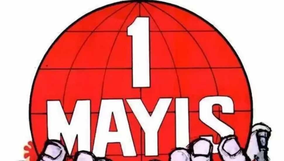 Emeğin ve alın terinin günü: 1 Mayıs İşçi ve Emekçiler Bayramı