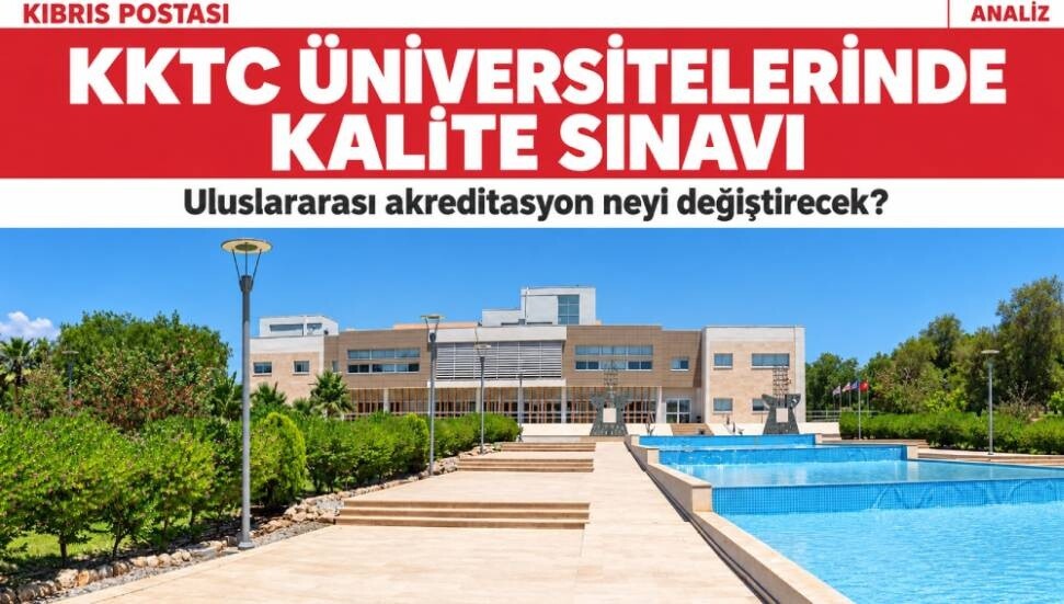 KKTC üniversitelerinde kalite sınavı: Uluslararası akreditasyon neyi değiştirecek?