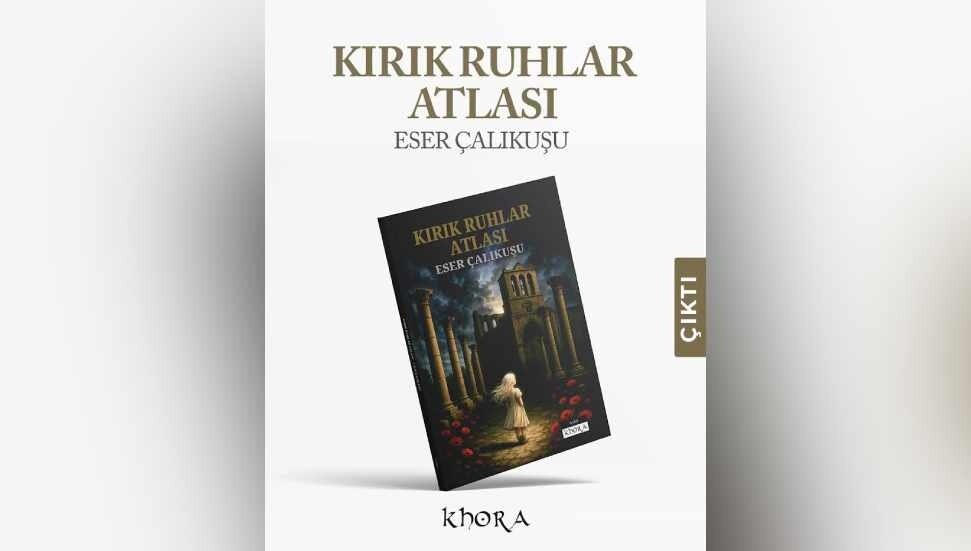 “Kırık Ruhlar Atlası” isimli öykü kitabı Khora Yayınları’ndan çıktı