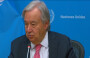 Antonio Guterres: Güven tesisini engelleyen eylemler cesaret kırıcı ve çağrılarıma ters