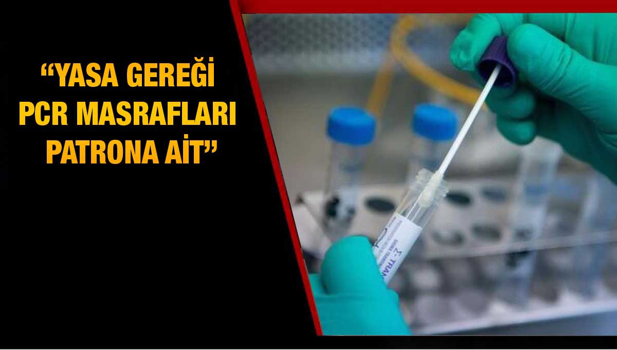 Çalışma Müfettişi Rahvancıoğlu: "PCR maliyeti, yasal olarak patronlar - Vimarsana News