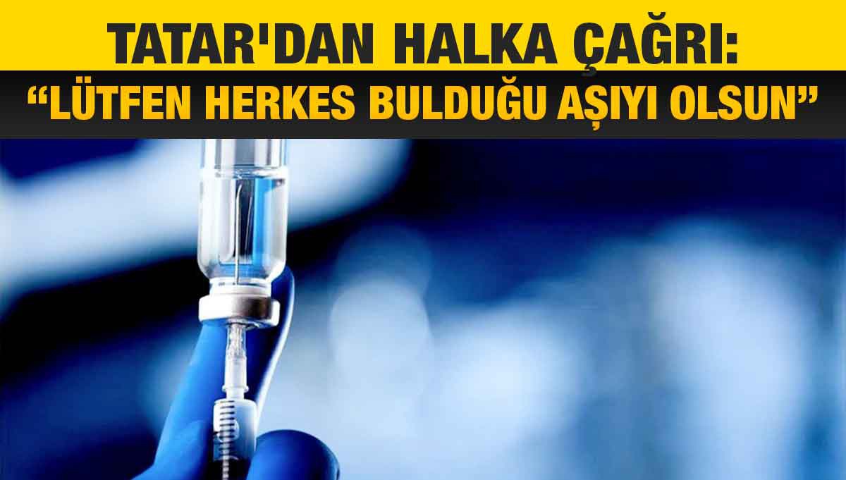Ersin Tatar aşı olmayanlara seslendi: "Lütfen hangi aşıyı bulursanız - Vimarsana News