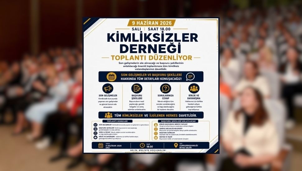 Kimliksizler Derneği'nden 9 Haziran Salı günü vatandaşlık süreçleriyle ilgili bilgilendirme toplantısı